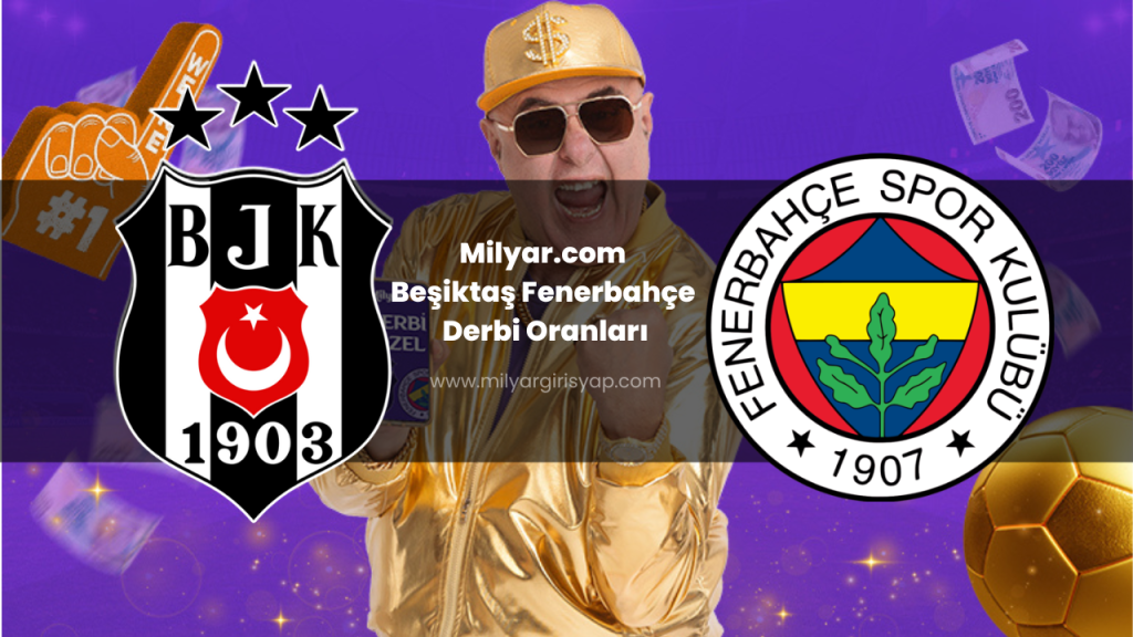 Milyar.com Beşiktaş Fenerbahçe Derbi Oranları